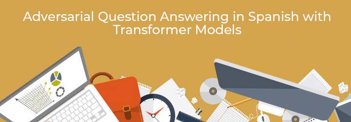 Adversarial Question Answering in Spanish with Transformer Models